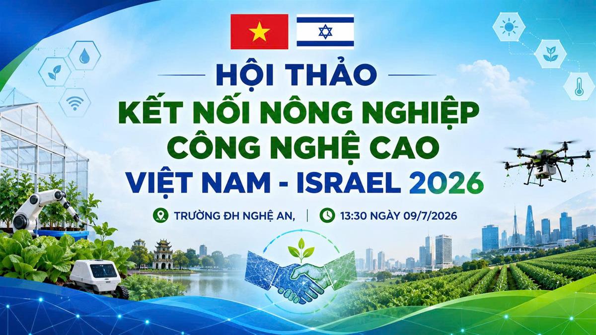 Trường Đại học Nghệ An kết nối Hội thảo Quốc tế về Nông nghiệp Công nghệ cao Việt Nam – Israel 2026