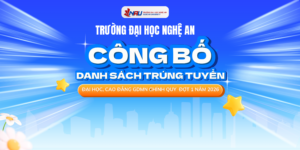 Trường Đại học Nghệ An (NAU) công bố danh sách trúng tuyển đại học chính quy và cao đẳng Giáo dục Mầm non đợt 1 năm 2026