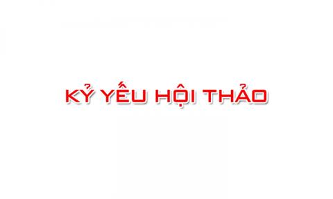 Kỷ yếu hội thảo Khoa học “Nâng cao hiệu quả giờ thảo luận, bài tập, thực hành các Học phần kế toán theo phương pháp dạy học tín chỉ