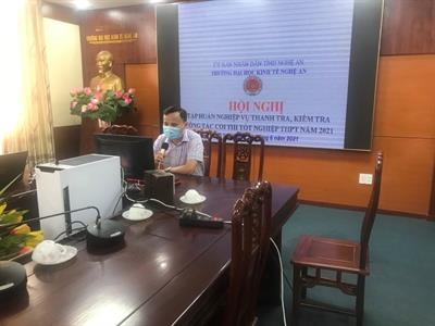 Trường Đại học Kinh tế Nghệ An tổ chức Hội nghị online tập huấn nghiệp vụ thanh tra, kiểm tra công tác coi thi tốt nghiệp PTTH quốc gia năm 2021