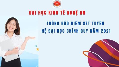 Đại học Kinh tế Nghệ An thông báo điểm xét tuyển đại học chính quy năm 2021