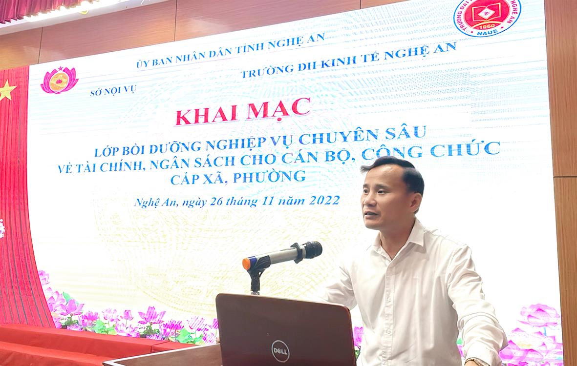 Trường Đại học Kinh tế Nghệ An tổ chức khai mạc “Lớp tập huấn bồi dưỡng nghiệp vụ chuyên sâu về Tài chính ngân sách cho cán bộ, công chức cấp xã” năm 2022