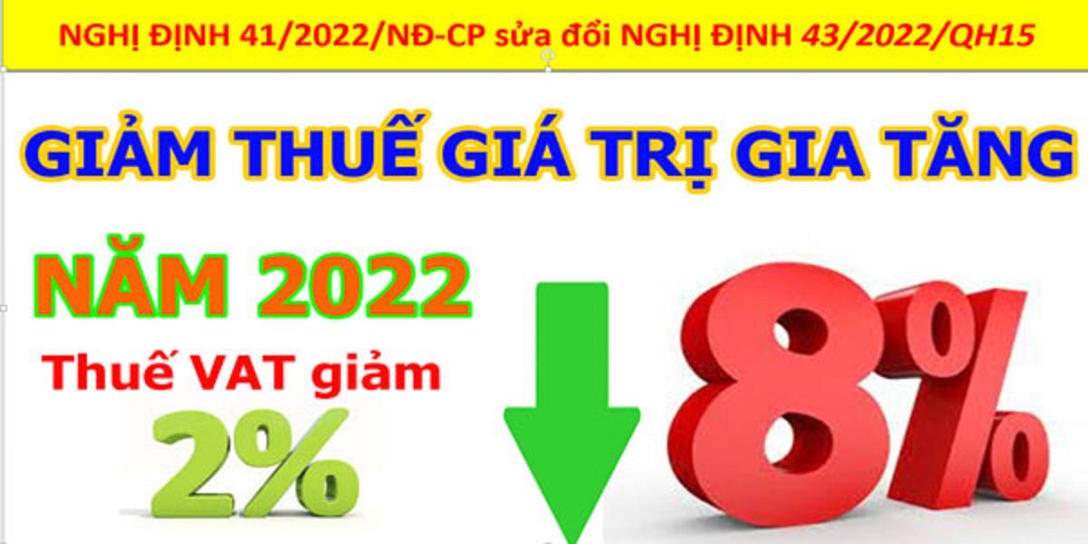 Nghị định 41/2022/NĐ-CP: gỡ vướng trong thực hiện giảm thuế GTGT xuống 8%