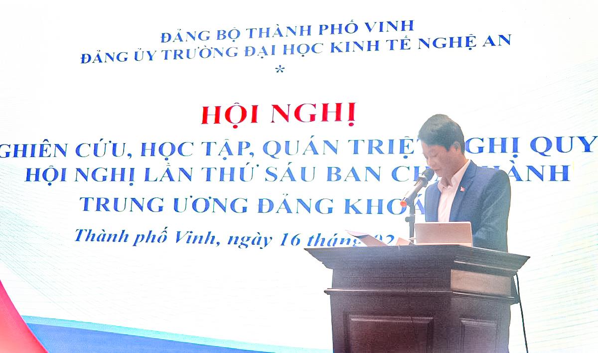 Trường Đại học Kinh tế Nghệ An tổ chức “Hội nghị nghiên cứu, học tập, quán triệt Nghị quyết Hội nghị lần thứ sáu – Ban Chấp hành Trung ương khóa XIII”
