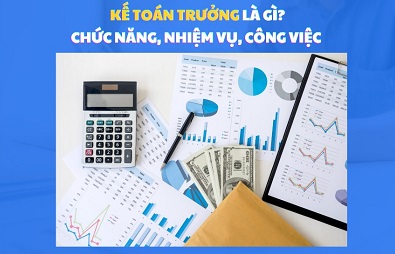 Kế toán trưởng là gì? Nhiệm vụ của kế toán trưởng trong doanh nghiệp