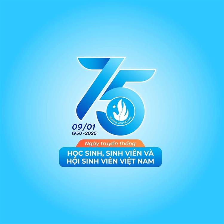 CHÀO MỪNG 75 NĂM NGÀY TRUYỀN THỐNG HỌC SINH, SINH VIÊN VIỆT NAM (09/01/1950 – 09/01/2025)