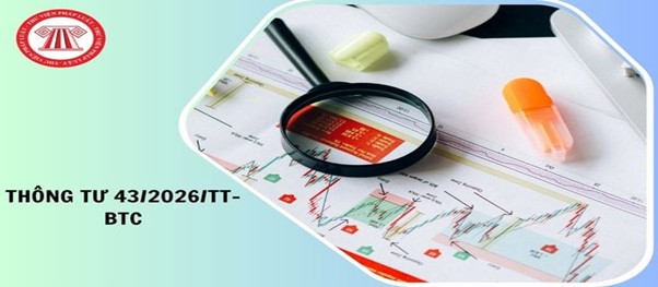 Thông tư 43/2026/TT-BTC: Sửa đổi quy định về lập và trình bày báo cáo tài chính hợp nhất